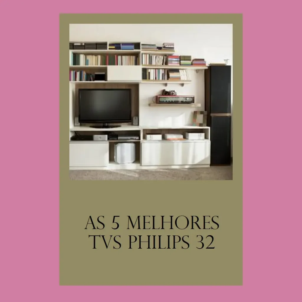 As 5 Melhores Opções de TV Philips 32