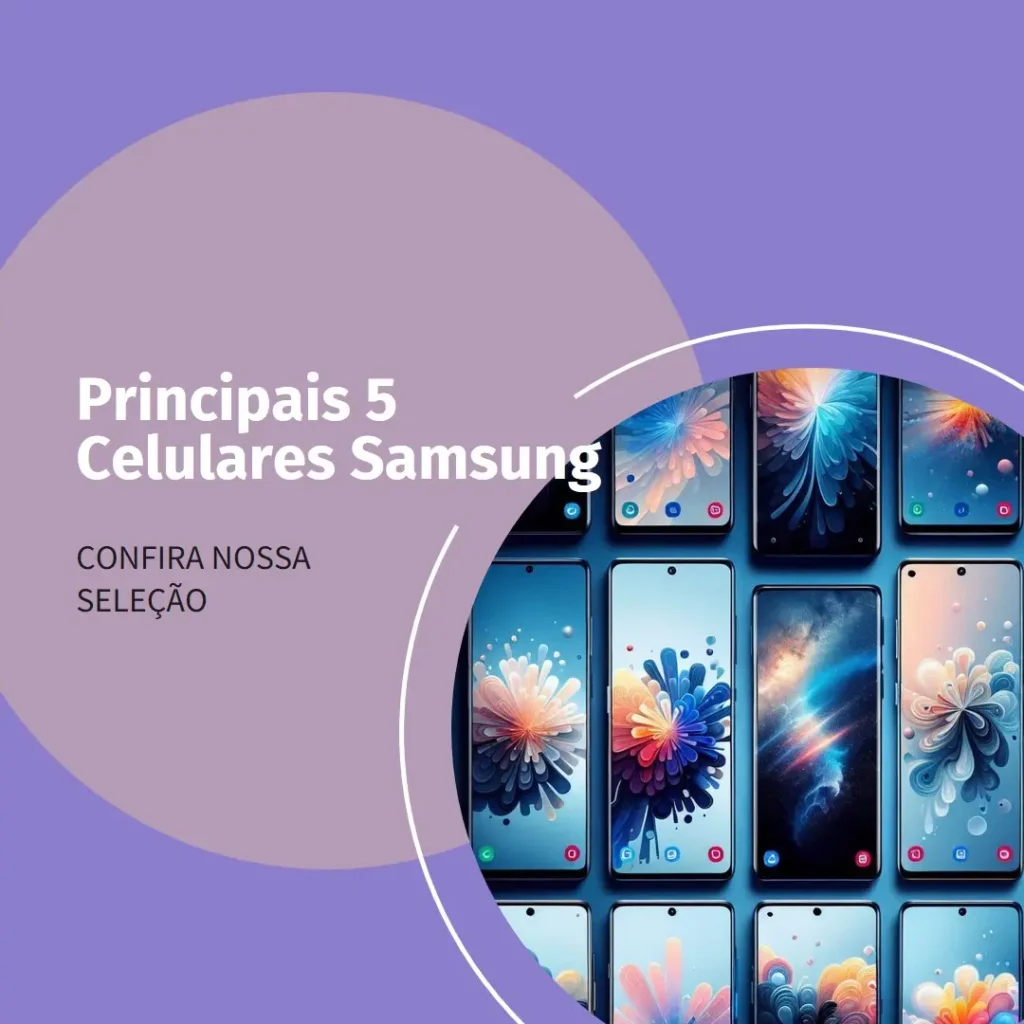 Principais 5 celulares samsung baratos e bons