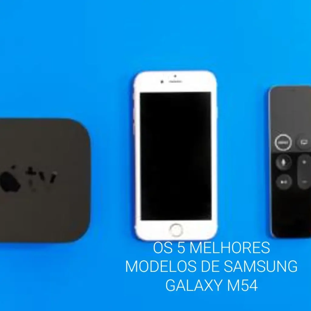 Os 5 Melhores Modelos de Samsung Galaxy M54