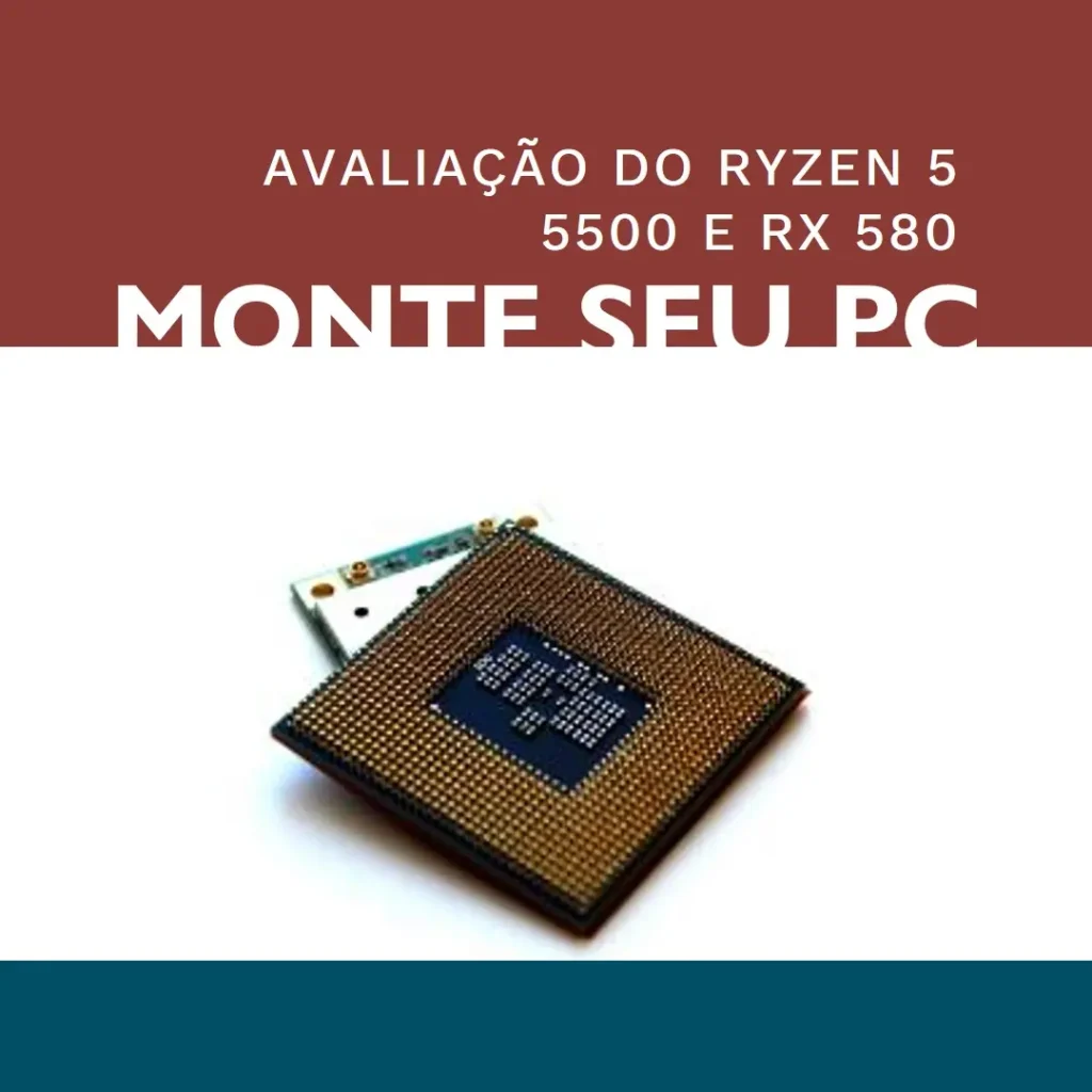Monte seu PC: Ryzen 5 5500, RX 580, 16GB, 480GB SSD
