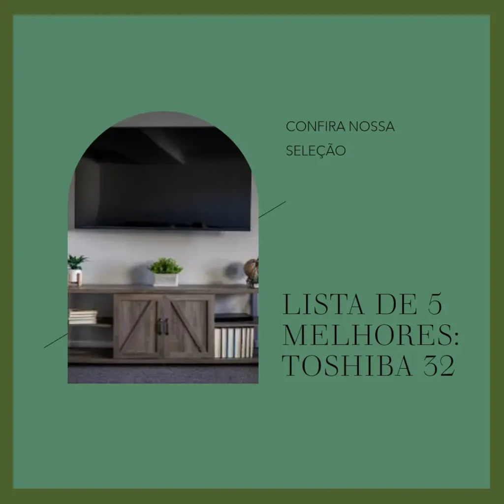 Lista de 5 Melhores: Toshiba 32 smart TV