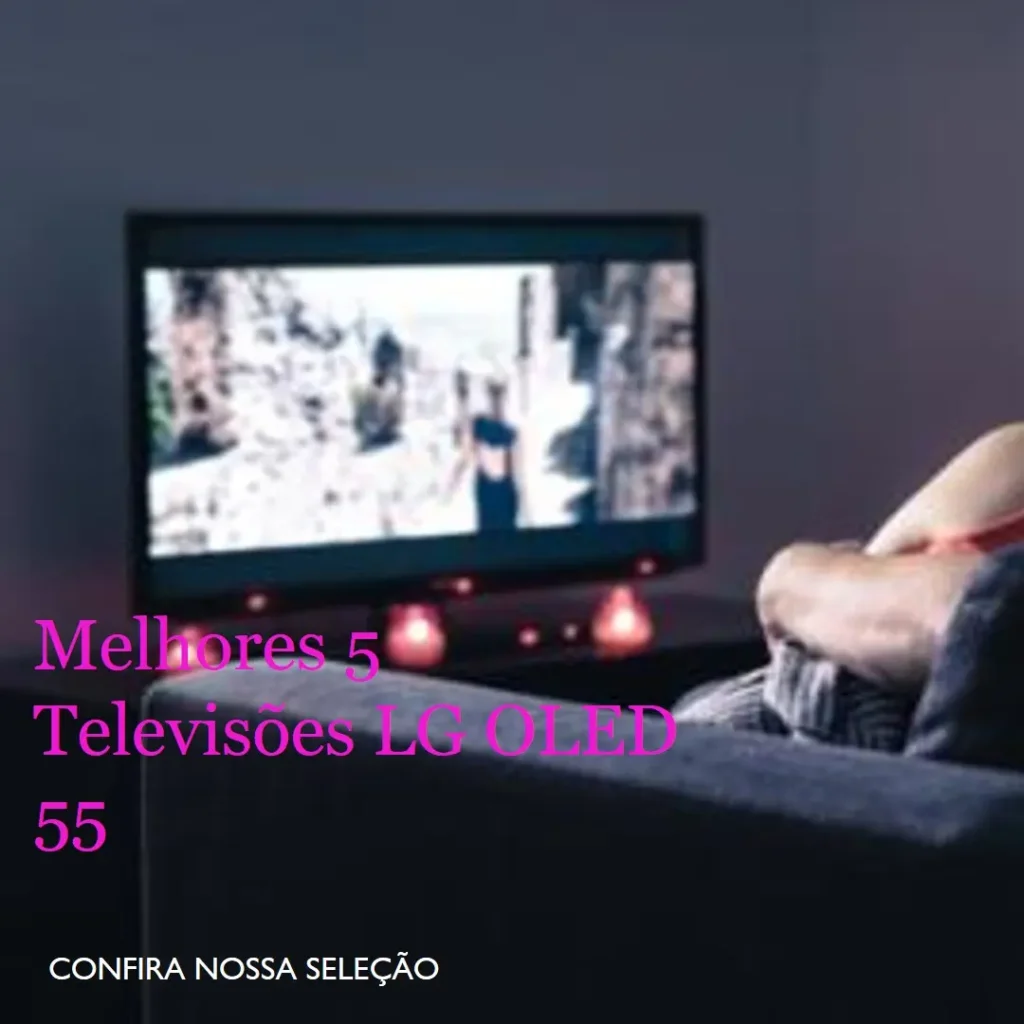 Melhores 5 televisao lg oled 55