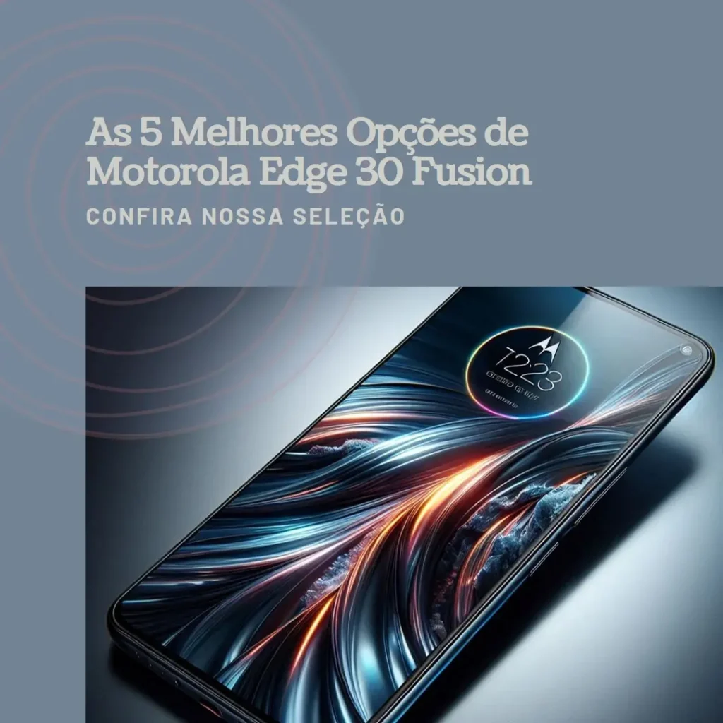 As 5 Melhores Opções de Motorola Edge 30 Fusion
