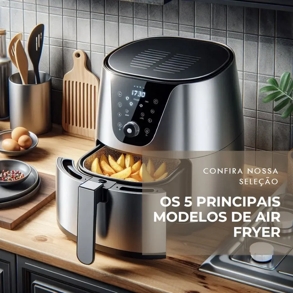 Os 5 Principais Modelos de Air Fryer 4 litros