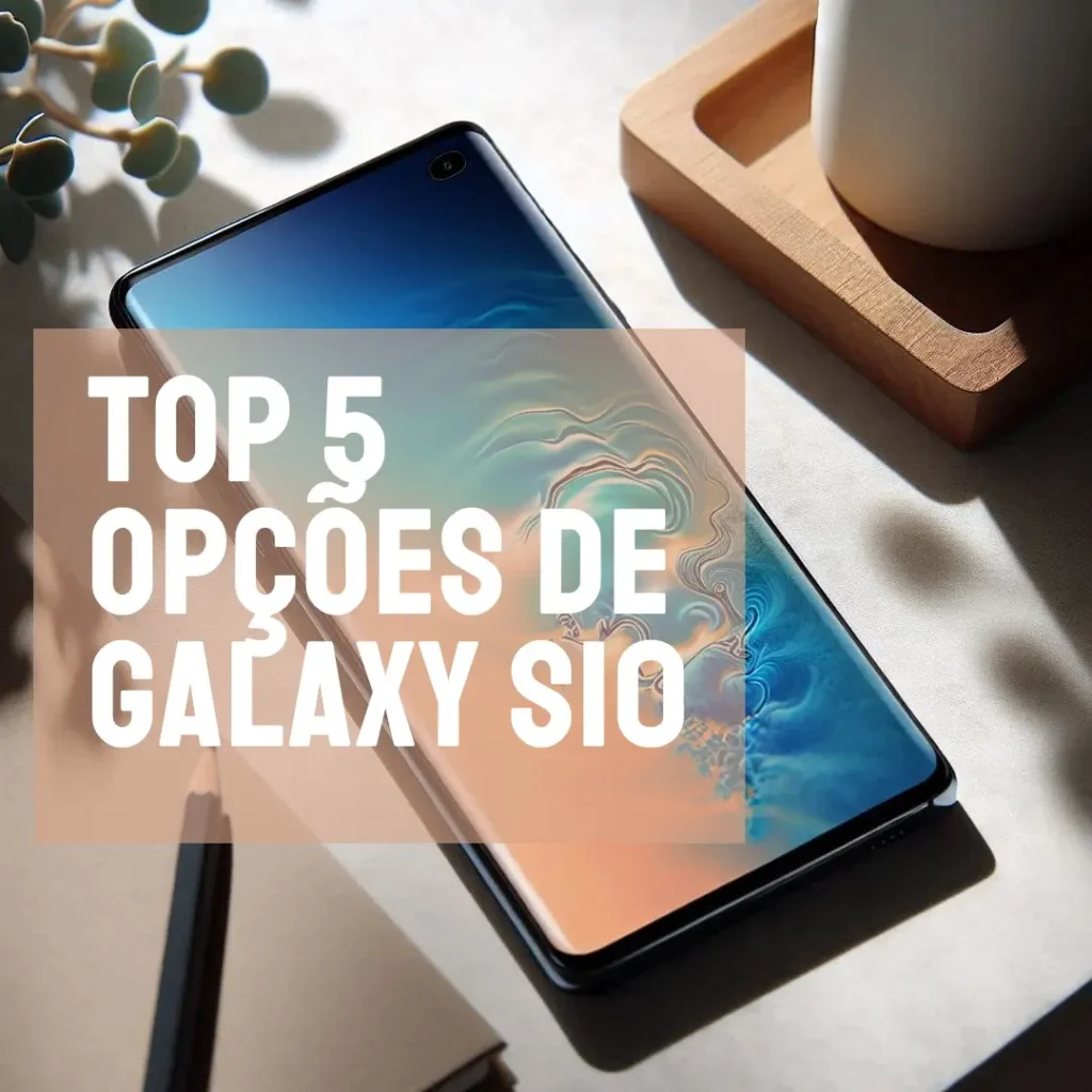 Top 5 Opções de Galaxy S10