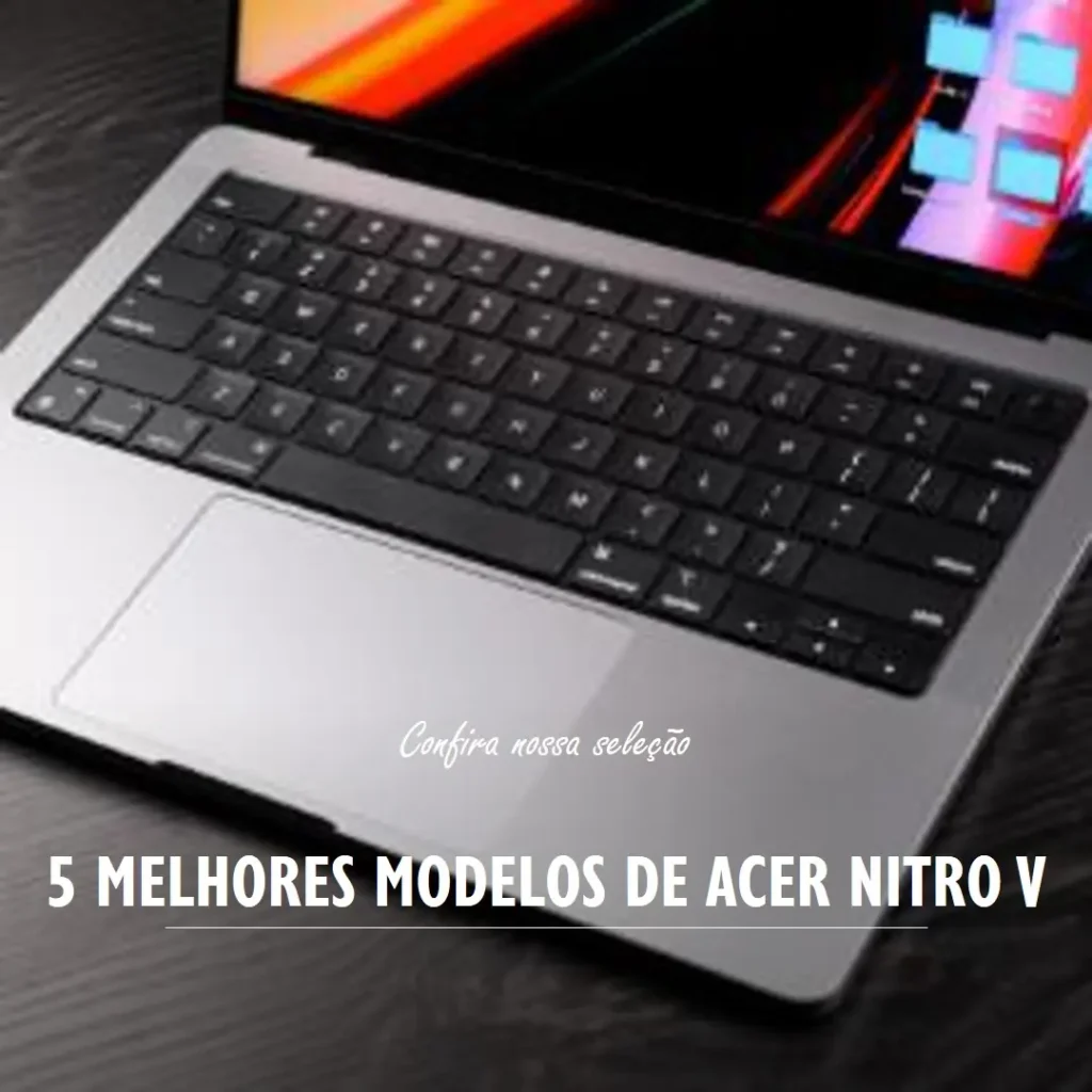 5 Melhores Modelos de Acer Nitro v