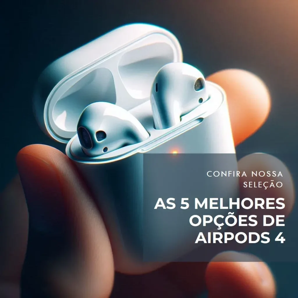 As 5 Melhores Opções de Airpods 4