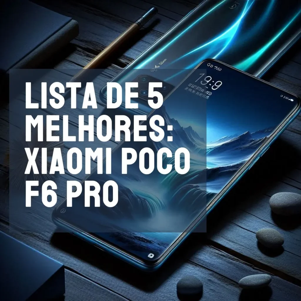 Lista de 5 Melhores: xiaomi Poco f6 pro