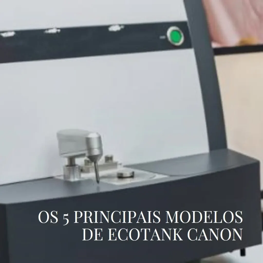 Os 5 Principais Modelos de ecotank Canon