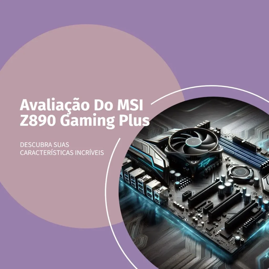 MSI Z890 Gaming Plus WiFi: Placa-mãe potente para gamers