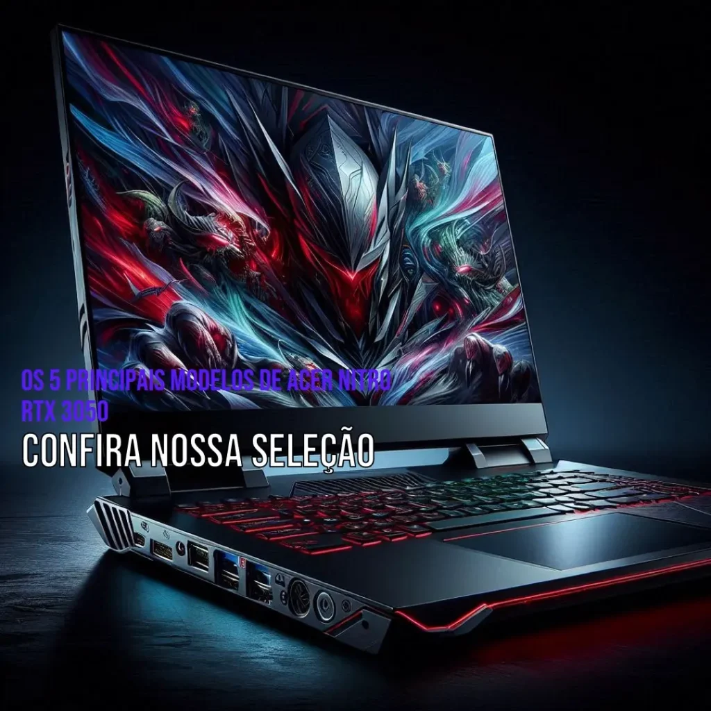 Os 5 Principais Modelos de Acer Nitro RTX 3050