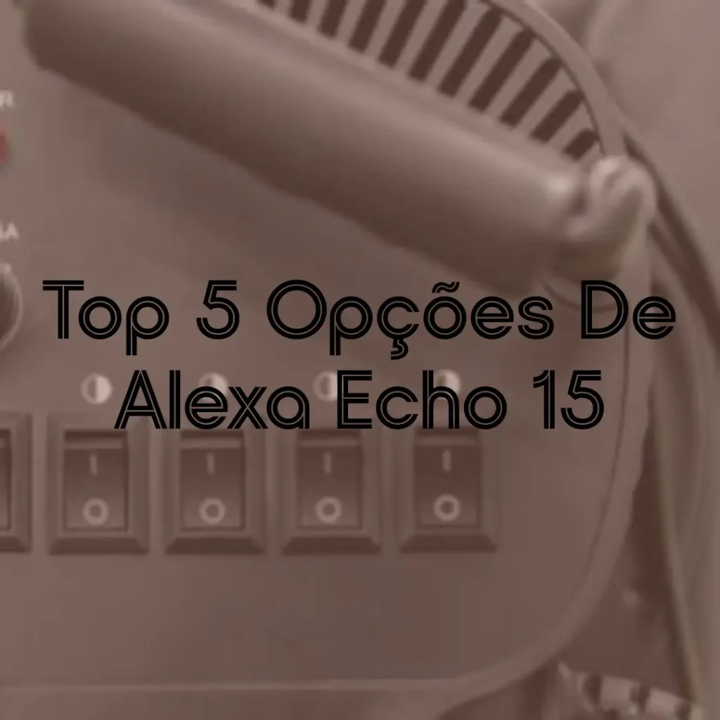 Top 5 Opções de  Alexa echo 15
