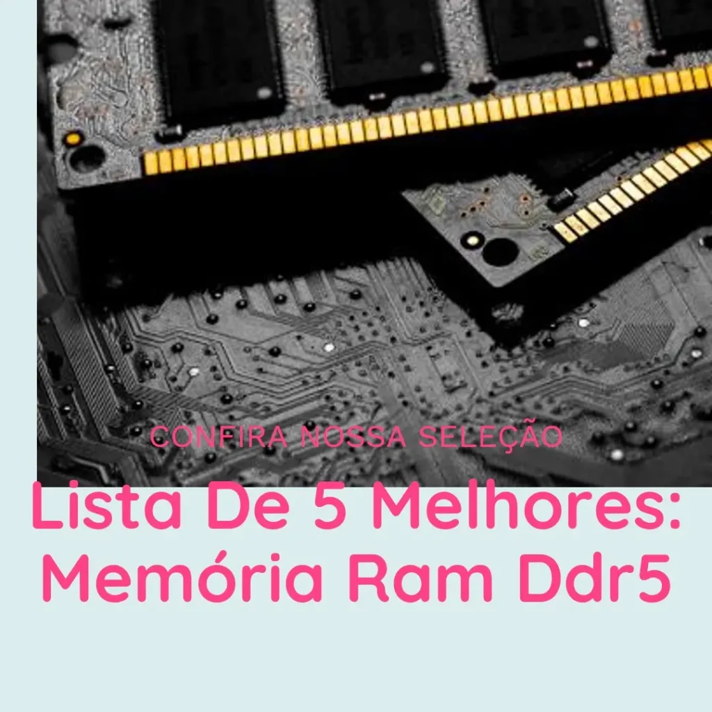 Lista de 5 Melhores: memória ram ddr5