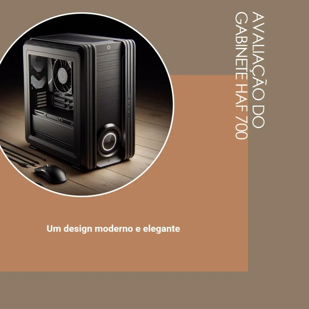 Gabinete HAF 700 Full Tower com maior espaço interno