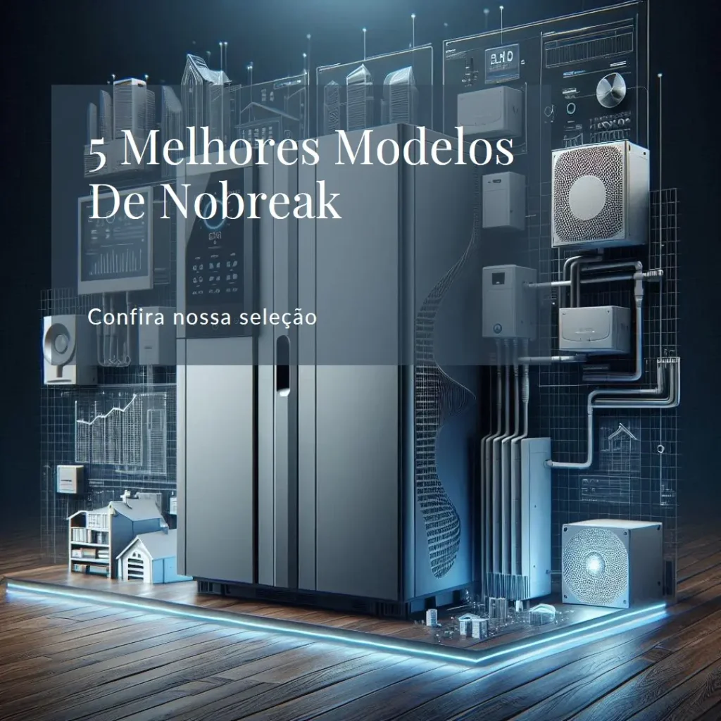 5 Melhores Modelos de nobreak residencial