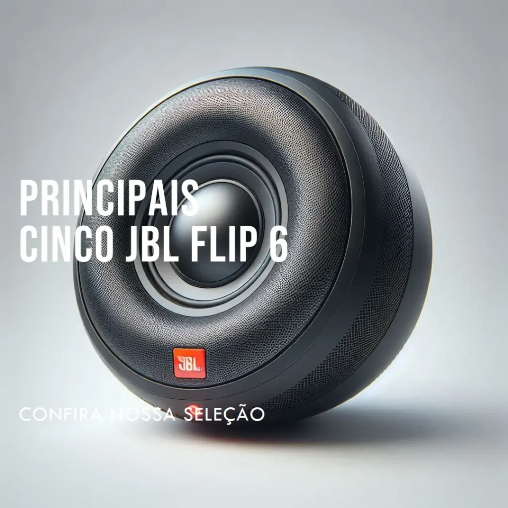 Principais Cinco JBL Flip 6