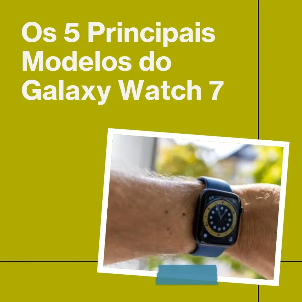 Os 5 Principais Modelos de novo Galaxy watch 7
