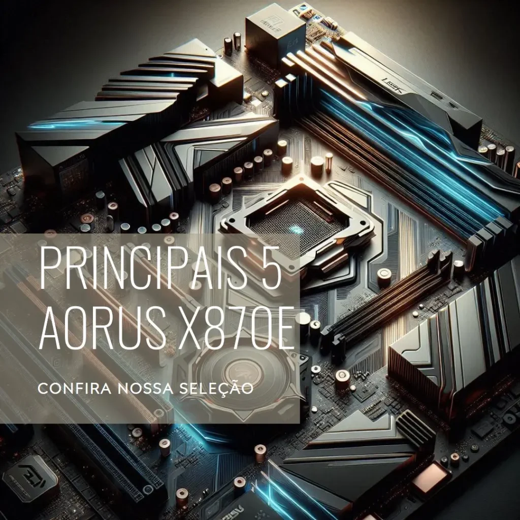 Principais 5  Aorus x870e