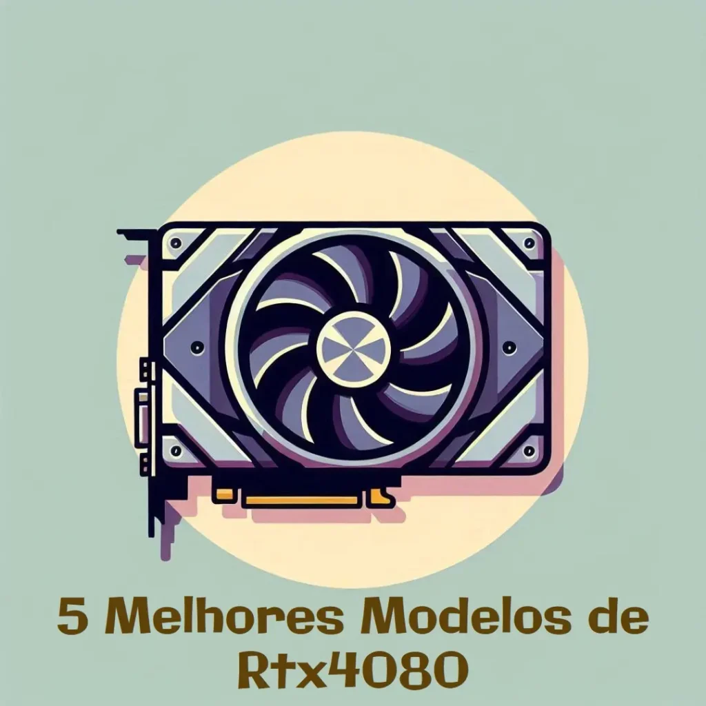 5 Melhores Modelos de Rtx4080