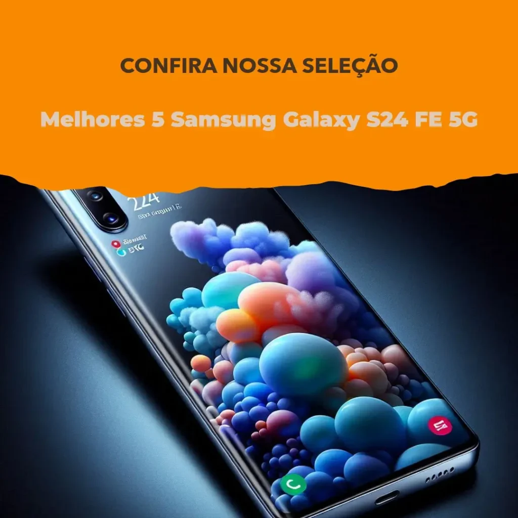 Melhores 5 Samsung Galaxy S24 FE 5g
