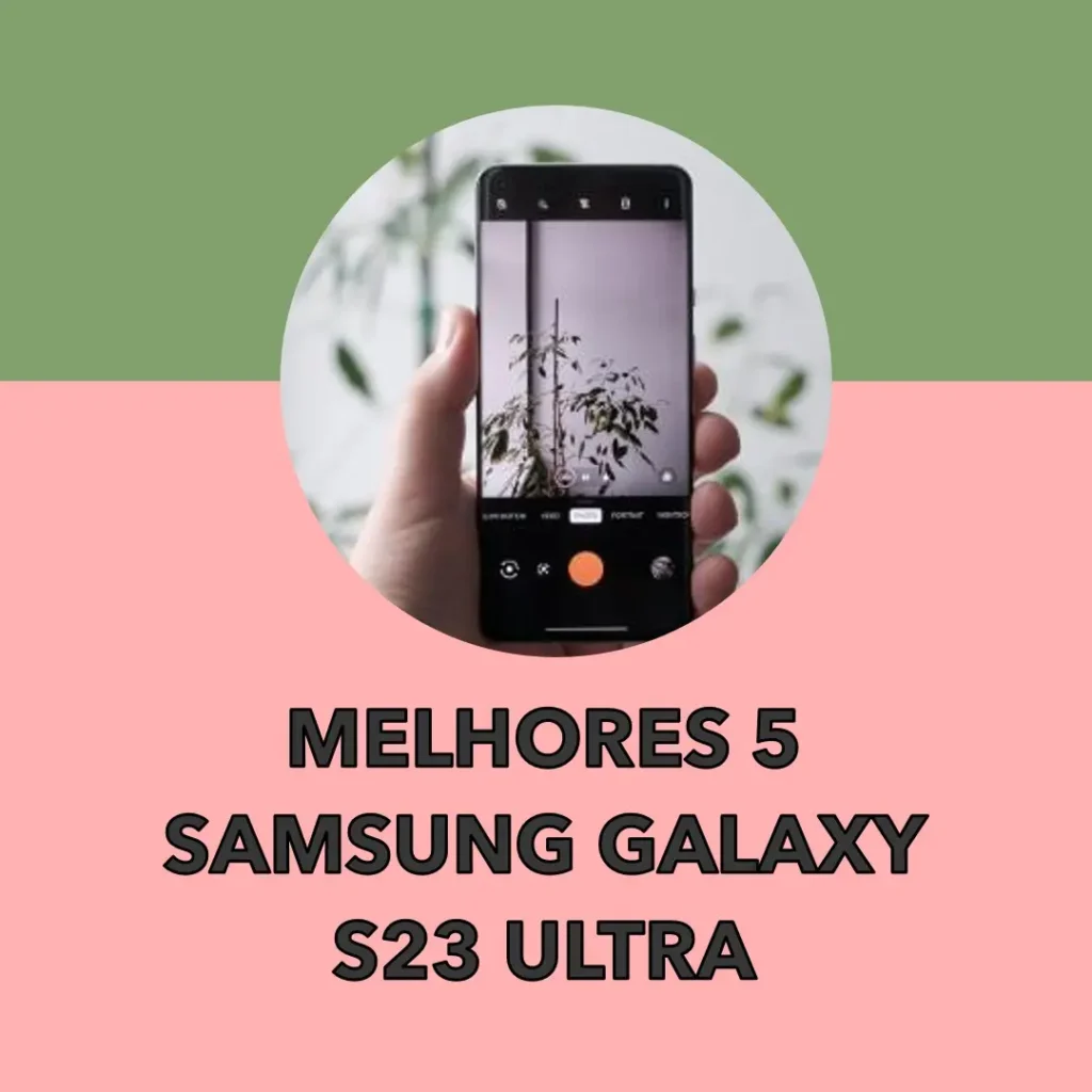 Melhores 5 Samsung Galaxy s23 Ultra 5g