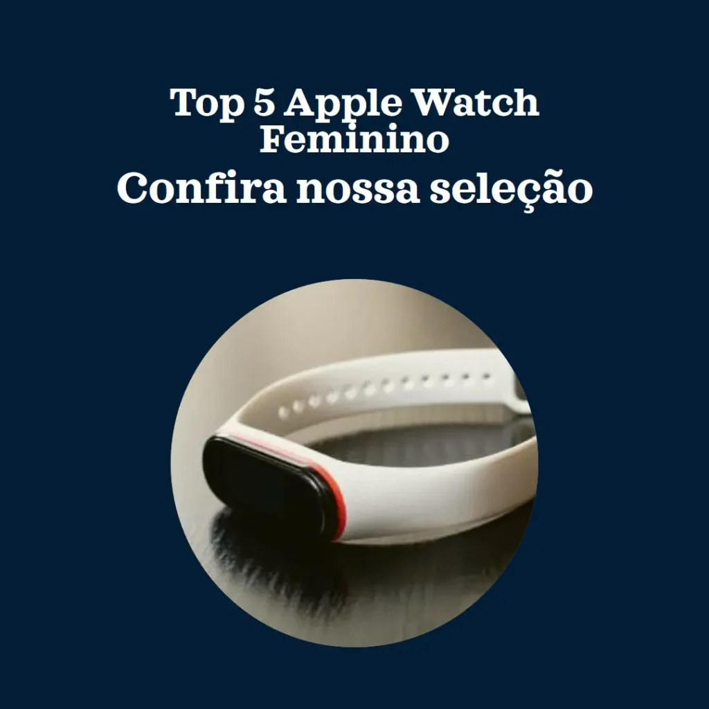 Top 5 Apple watch feminino