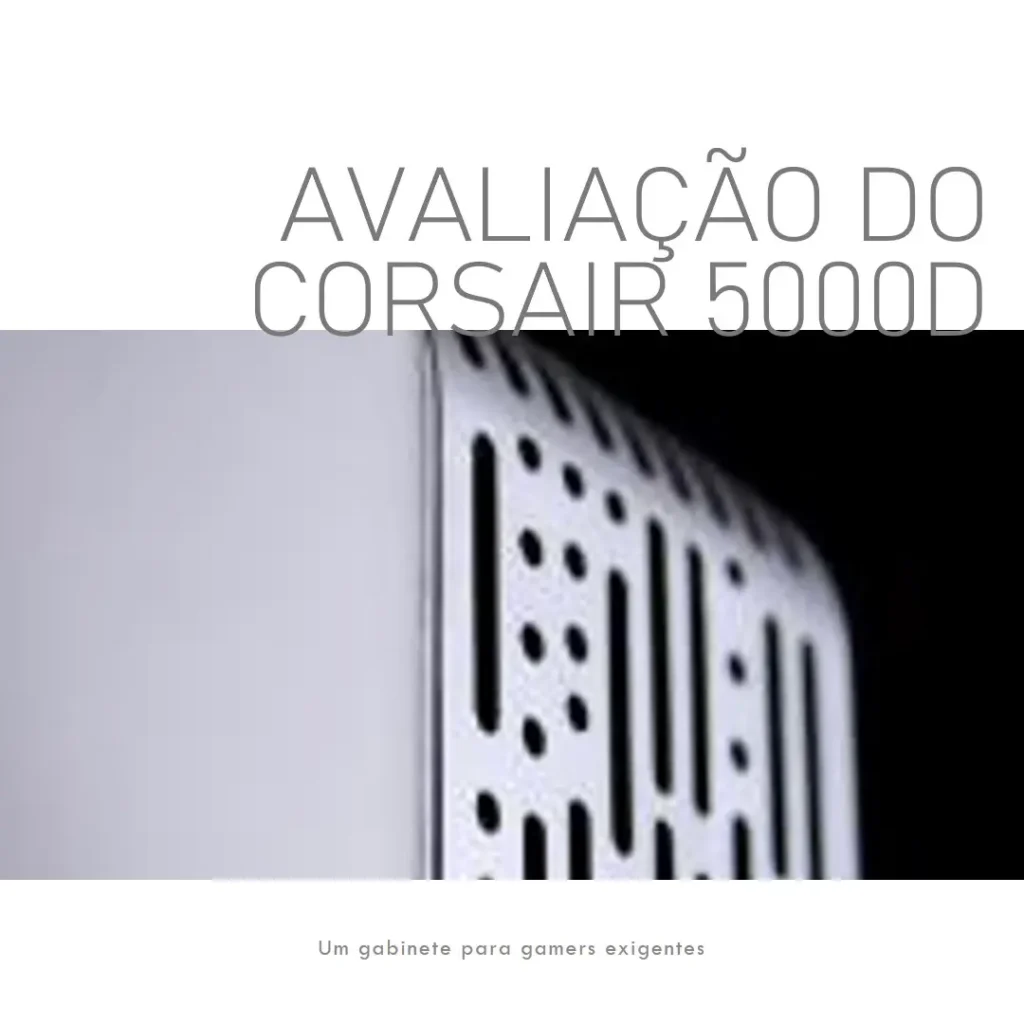 Gabinete Corsair 5000D Airflow com Vidro Temperado