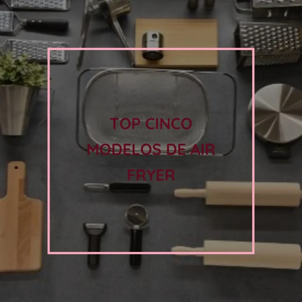 Top Cinco Modelos de Air Fryer oven