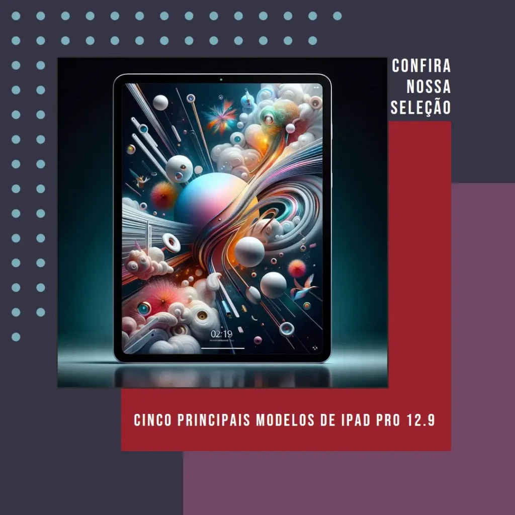 Cinco Principais Modelos de iPad pro 12.9