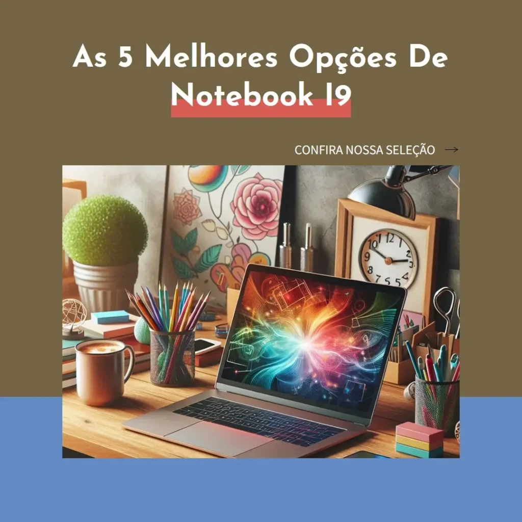 As 5 Melhores Opções de Notebook I9