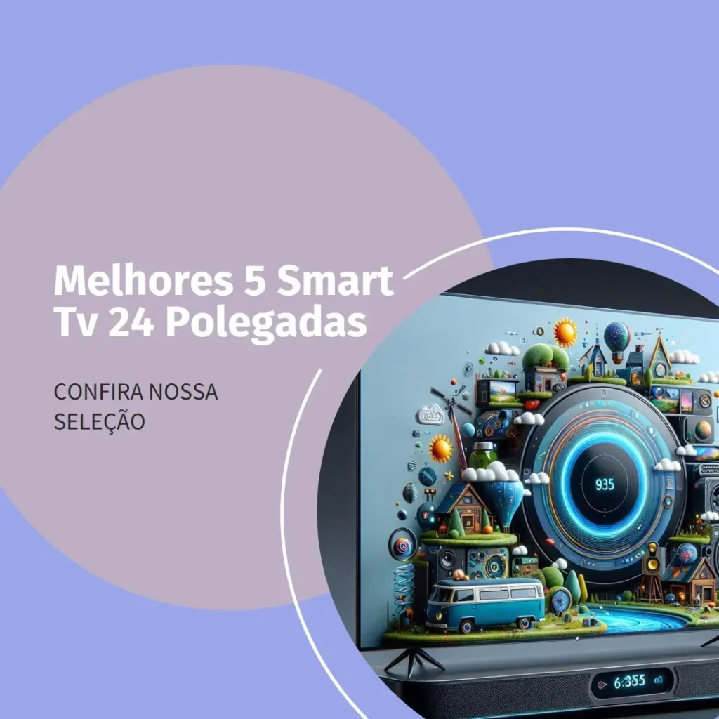 Melhores 5 smart tv 24 polegadas