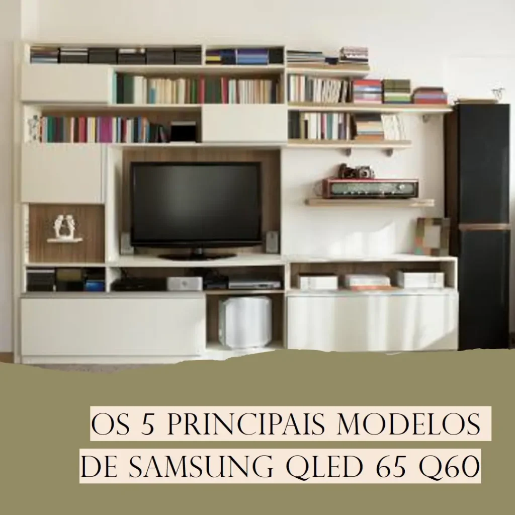 Os 5 Principais Modelos de Samsung QLED 65 Q60