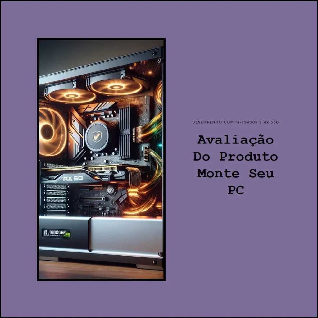 Monte seu PC: i5-10400F, RX 580, 16GB, 480GB SSD