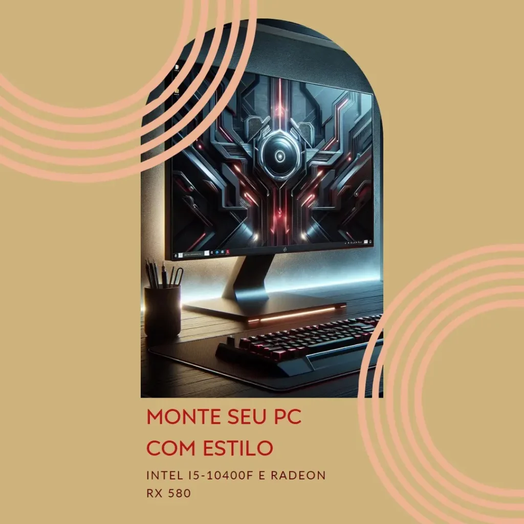 Monte seu PC: Intel i5-10400F, Radeon RX 580, 8GB, 480GB SSD