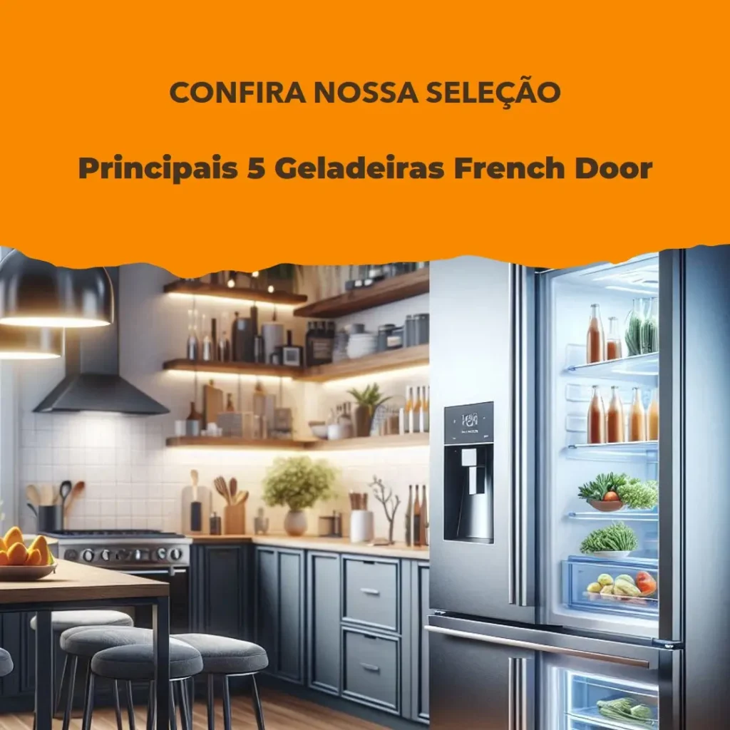 Principais 5 geladeiras french door