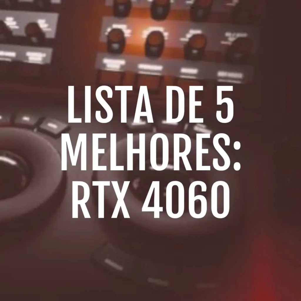 Lista de 5 Melhores: RTX 4060 windforce oc