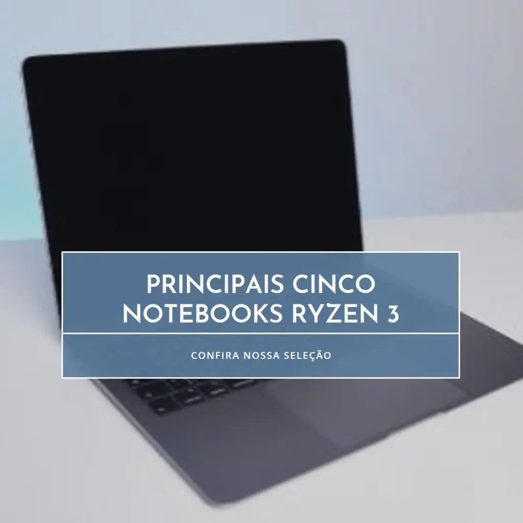 Principais Cinco notebook ryzen 3