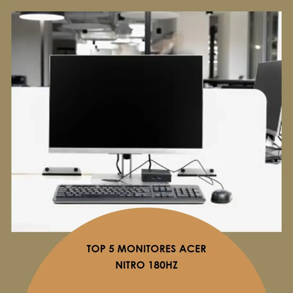 Top 5 monitor Acer Nitro 180hz
