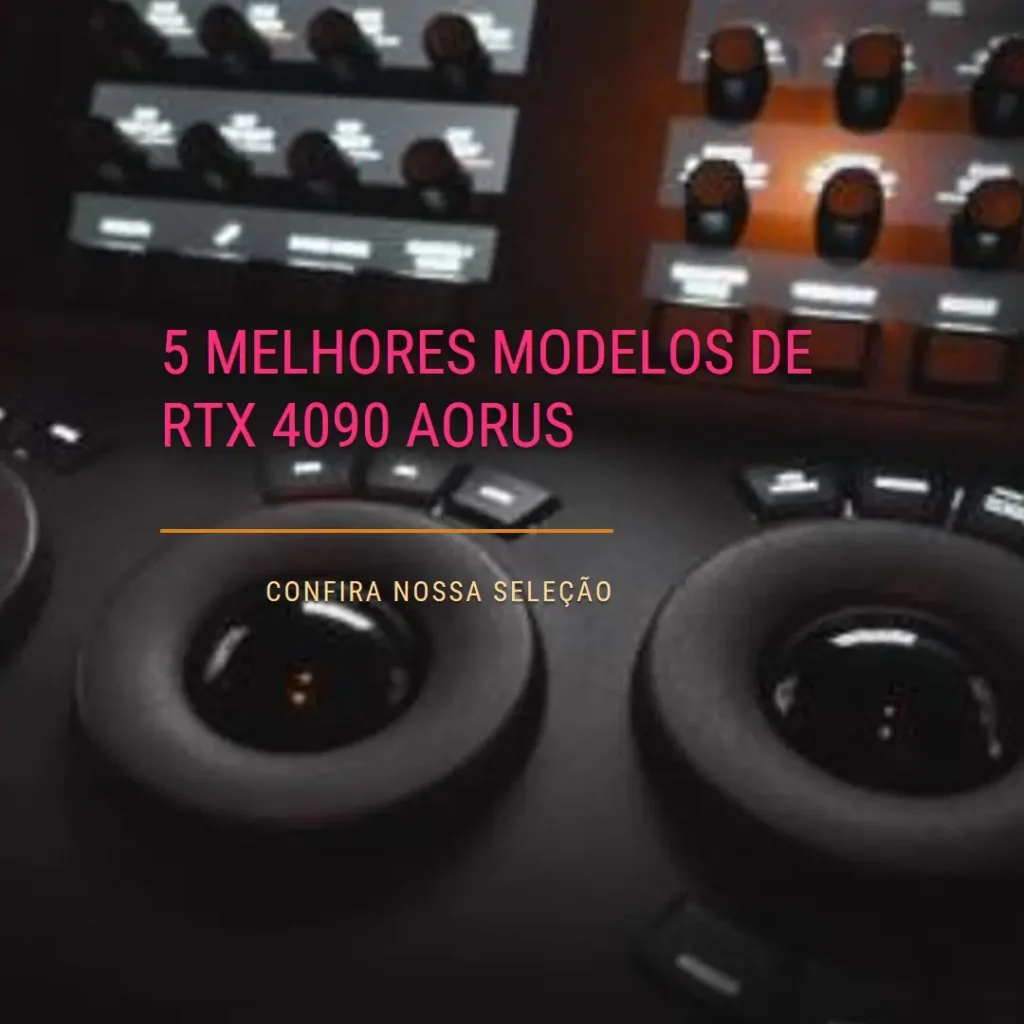 5 Melhores Modelos de RTX 4090 Aorus