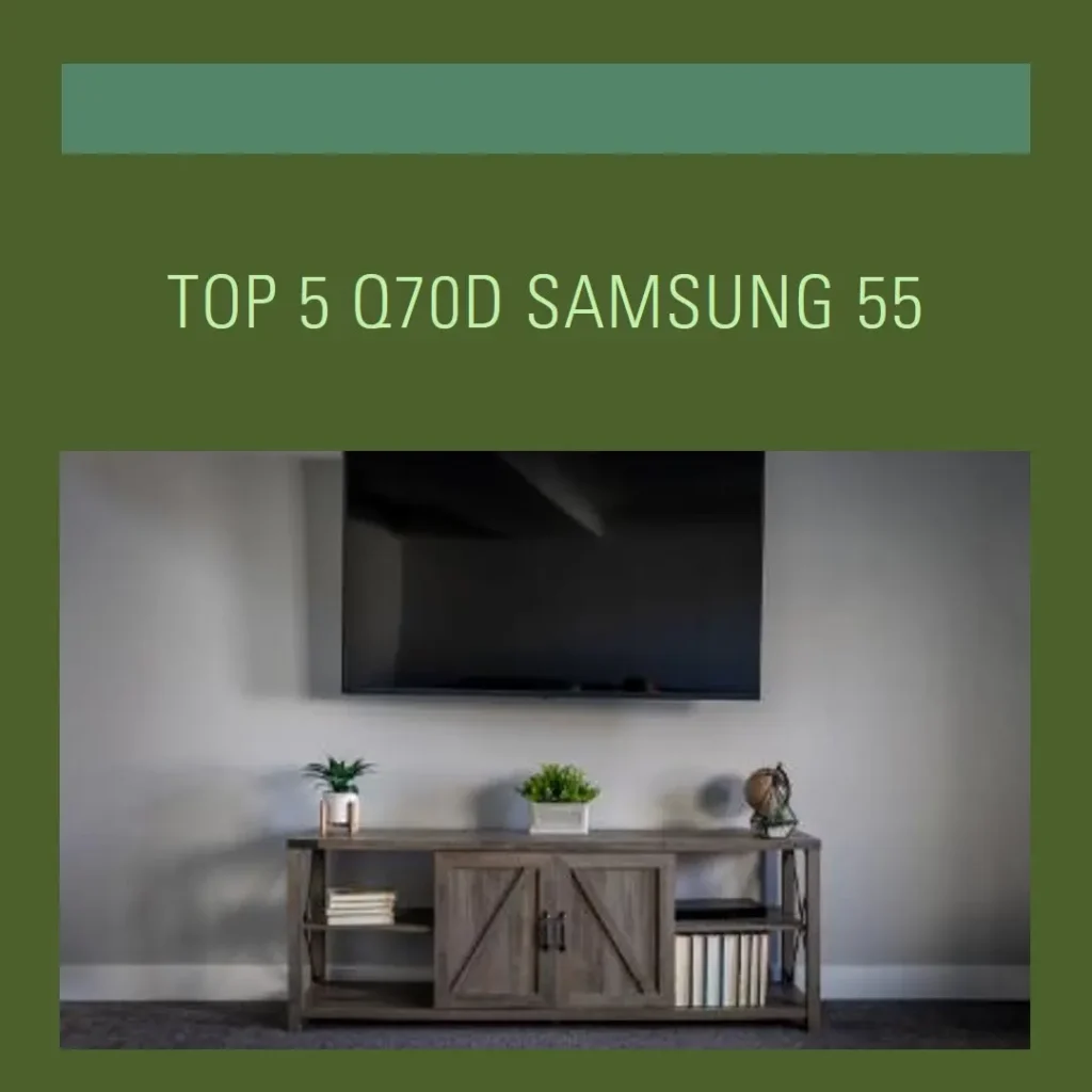 Top 5 Q70d Samsung 55