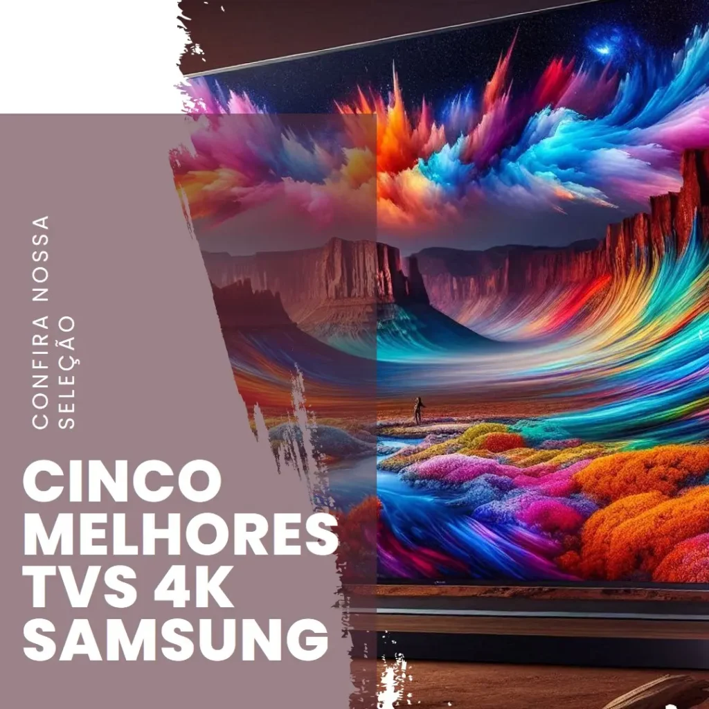 Cinco Melhores Modelos de TV 4k Samsung 65 polegadas