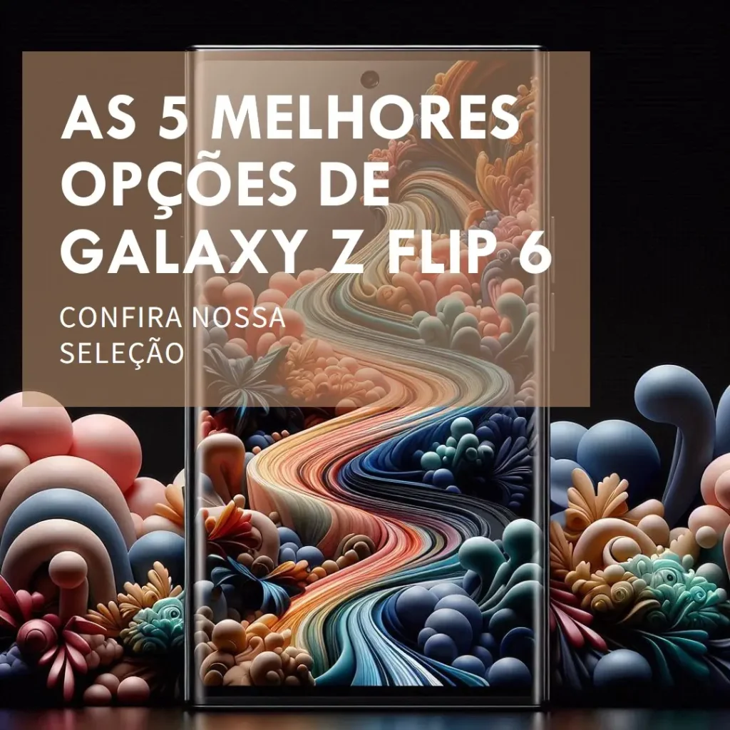 As 5 Melhores Opções de  galaxy z flip 6