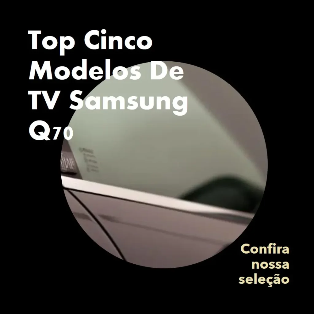 Top Cinco Modelos de TV Samsung Q70
