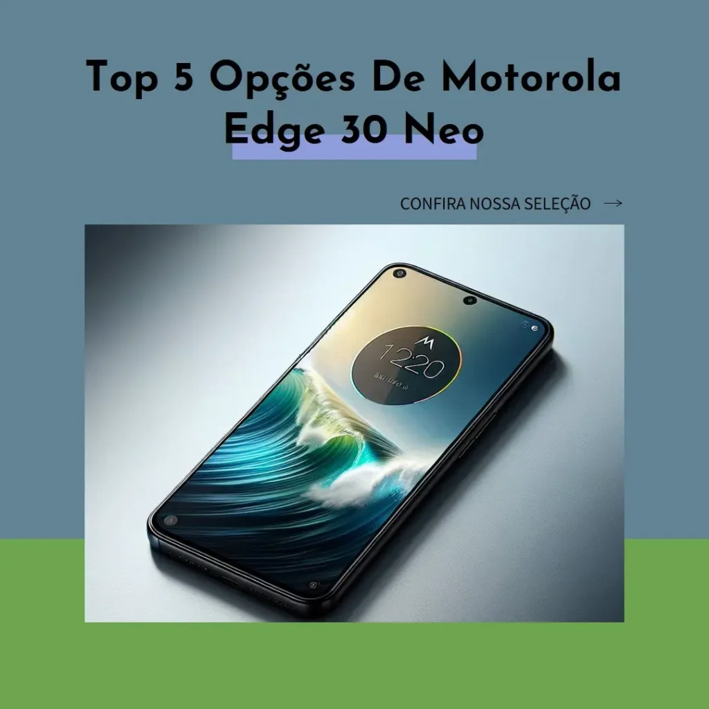 Top 5 Opções de Motorola Edge 30 Neo