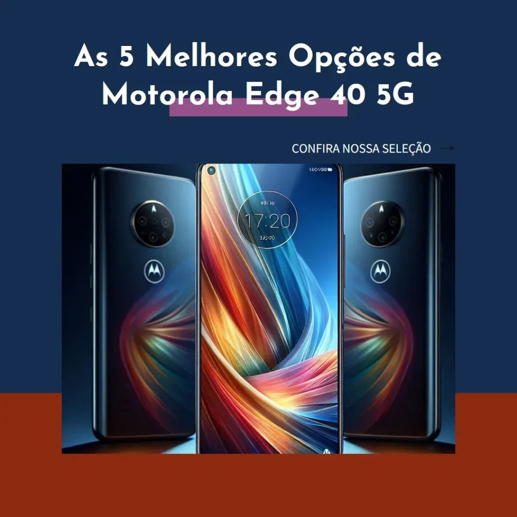 As 5 Melhores Opções de Motorola Edge 40 5G