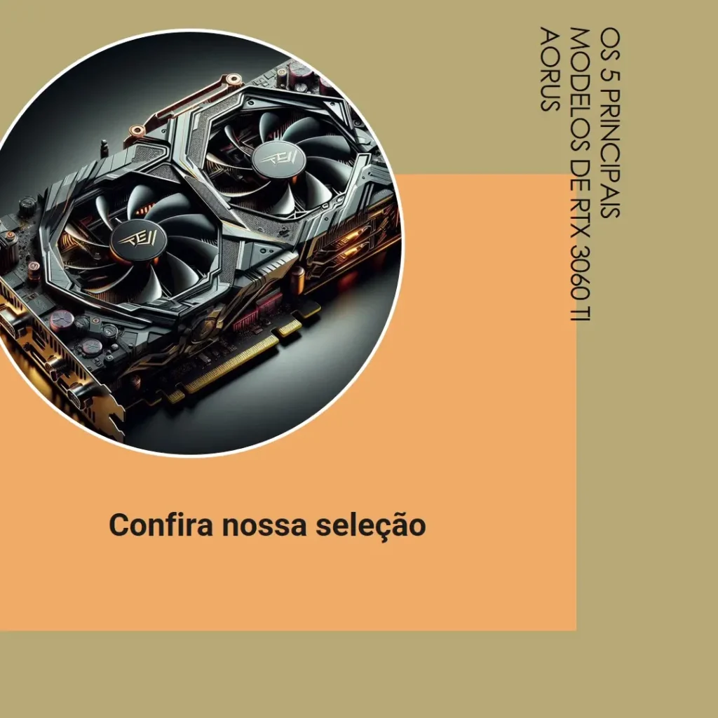 Os 5 Principais Modelos de RTX 3060 ti Aorus
