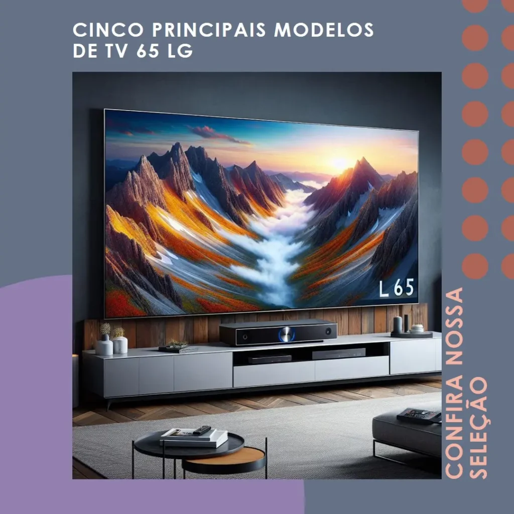 Cinco Principais Modelos de TV 65 lg