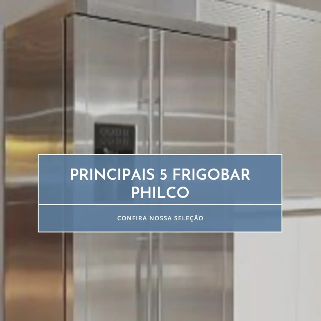 Principais 5 frigobar Philco