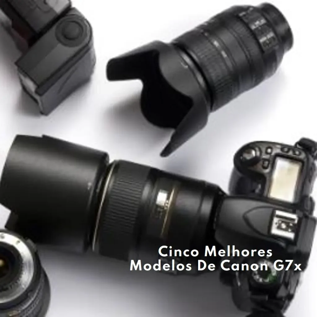 Cinco Melhores Modelos de Canon g7x mark ii