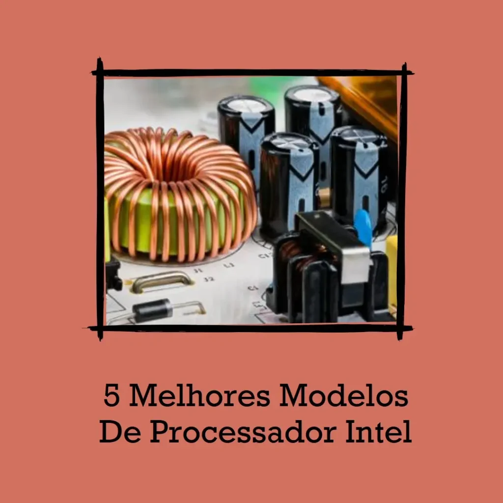 5 Melhores Modelos de processador intel